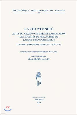 La Citoyennete: Actes Du Xxiveme Congres de l'Association Des Societes de Philosophie de Langue Francaise (Asplf), Louvain-La-Neuve /