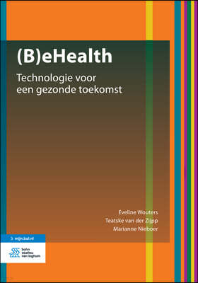 (B)Ehealth: Technologie Voor Een Gezonde Toekomst