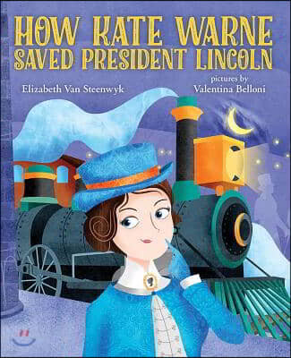 How Kate Warne Saved President Lincoln: The Story Behind the Nation's First Woman Detective