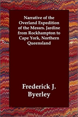 Narrative of the Overland Expedition of the Messrs. Jardine from Rockhampton to Cape York, Northern Queensland