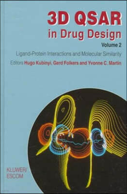 3D Qsar in Drug Design: Volume 2: Ligand-Protein Interactions and Molecular Similarity Volume 3: Recent Advances