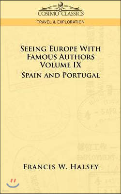 Seeing Europe with Famous Authors: Volume IX - Spain and Portugal