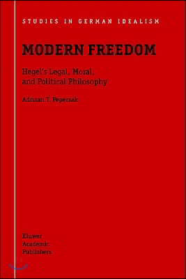 Modern Freedom: Hegel's Legal, Moral, and Political Philosophy