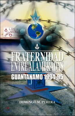 Fraternidad Entre Alambradas: Guantanamo 1994-1995