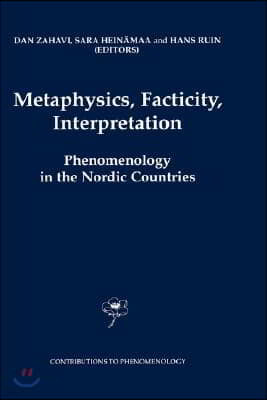 Metaphysics, Facticity, Interpretation: Phenomenology in the Nordic Countries