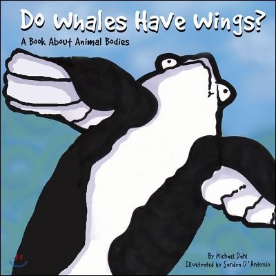 Do Whales Have Wings?: A Book about Animal Bodies