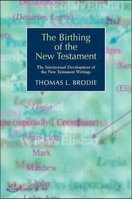 The Birthing of the New Testament: The Intertextual Development of the New Testament Writings