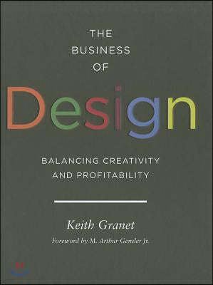 The Business of Design: Balancing Creativity and Profitability (Business and Career Guide to Creating a Successful Design Firm)