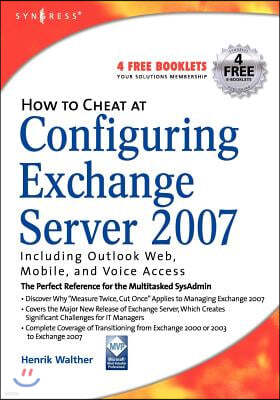 How to Cheat at Configuring Exchange Server 2007: Including Outlook Web, Mobile, and Voice Access