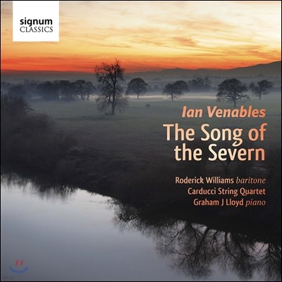 Roderick Williams 이안 베너블스: 가곡집 '세번 강의 노래' (Ian Venables: The Song of the Severn)