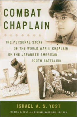 Combat Chaplain: The Personal Story of the WWII Chaplain of the Japanese American 100th Battalion