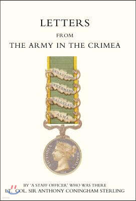 Letters from the Army in the Crimea Written During the Years 1854, 1855 and 1856