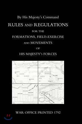 Rules and Regulations for the Formations, Field-Exercise and Movements of His Majesty's Forces (1792)