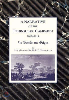 Narrative of the Peninsular Campaign 1807 -1814 Its Battles and Sieges