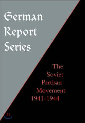 German Report Series: Soviet Partisan Movement