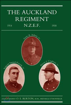 Auckland Regiment 1914-1918: Being an Account of the Doings on Active Service of the First, Second and Third Battalions of the Auckland Regiment