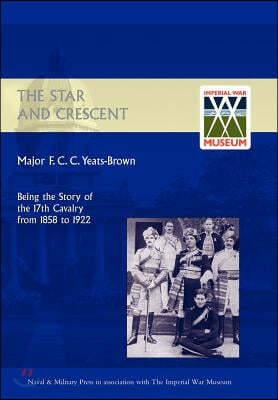 Star and Crescent: Being the Story of the 17th Cavalry from 1858 to 1922