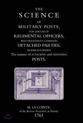 Science of Military Posts, for the Use of Regimental Officers Who Frequently Command Detached Parties (1761)