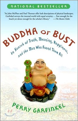 Buddha or Bust: In Search of Truth, Meaning, Happiness and the Man Who Found Them All