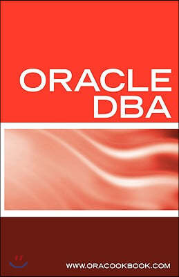 Oracle DBA Interview Questions, Answers, and Explanations: Oracle Database Administrator Certification Review