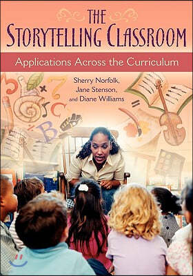 The Storytelling Classroom: Applications Across the Curriculum