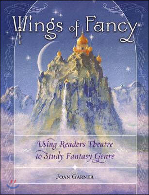 Wings of Fancy: Using Readers Theatre to Study Fantasy Genre