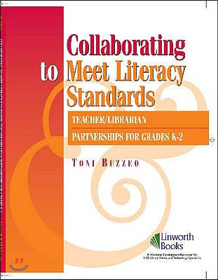 Collaborating to Meet Literary Standards: Teacher/Librarian Partnerships for K-2