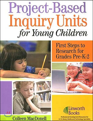 Project-Based Inquiry Units for Young Children: First Steps to Research for Grades Pre-K-2