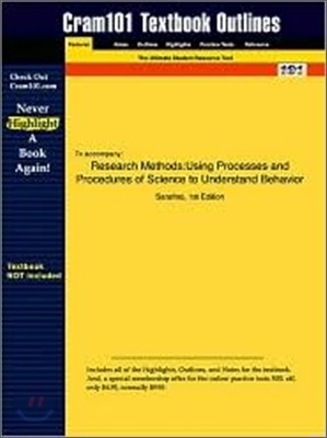 Studyguide for Research Methods: Using Processes and Procedures of Science to Understand Behavior by Sarafino, Edward P., ISBN 9780131111615