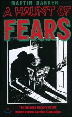 A Haunt of Fears: The Strange History of the British Horror Comics Campaign