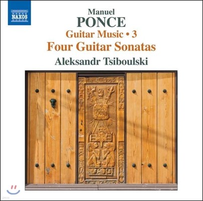 Aleksandr Tsiboulski  : Ÿ  3 - ҳŸ (Manuel Maria Ponce: Guitar Music Vol.3 - Four Sonatas)