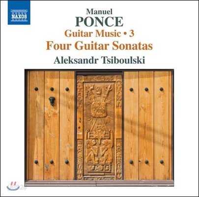 Aleksandr Tsiboulski 마누엘 폰세: 기타 음악 3집 - 소나타집 (Manuel Maria Ponce: Guitar Music Vol.3 - Four Sonatas)