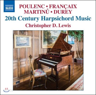 Christopher D. Lewis 20세기 하프시코드 음악 - 풀랑 / 프랑세 / 마르티누 / 뒤레 (20th Century Harpsichord Music)