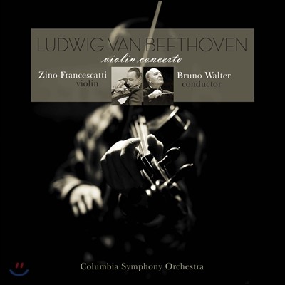 Zino Francescatti Columbia Symphony Orchestra, Bruno Walter — Zino Francescatti 베토벤: 바이올린 협주곡 - 지노 프란체스카티 (Beethoven: Violin Concerto) 앨범 커버