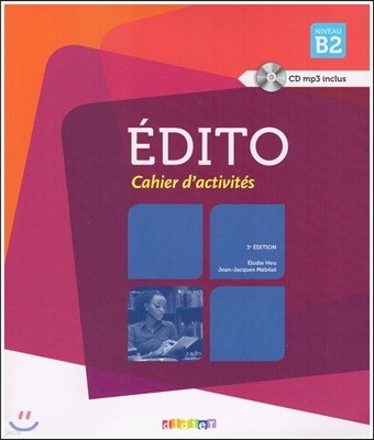 Edito B2. Cahier d'activites (+CD MP3) (3eme edition)