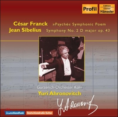 Yuri Ahronovitch ũ:  '' / ú콺:  2 (Franck: Symphonic Poem 'Psyche' / Sibelius: Symphony Op.43)
