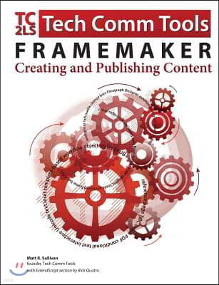 FrameMaker - Creating and Publishing Content: Updated for 2015 Release