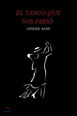 El Tango Que Nos Pari?
