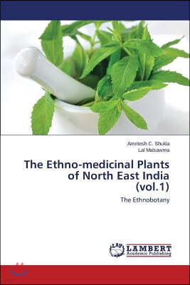 The Ethno-medicinal Plants of North East India (vol.1)