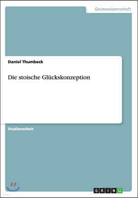 Die Stoische Gl?ckskonzeption