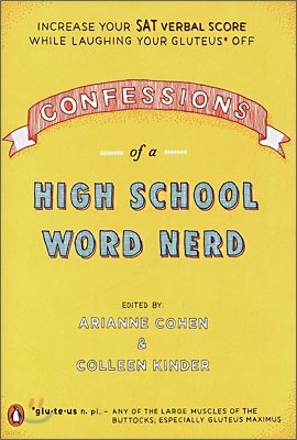 Confessions of a High School Word Nerd: Increase Your SAT Verbal Score While Laughing Your Gluteus Off