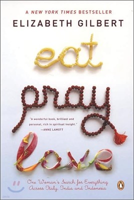 Eat Pray Love: One Woman's Search for Everything Across Italy, India and Indonesia