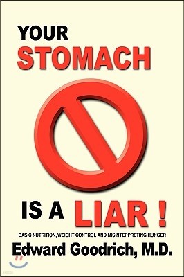 Your Stomach Is a Liar!: Basic Nutrition, Weight Control and Misinterpreting Hunger