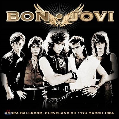 Bon Jovi ( ) - Agora Ballroom, Cleveland Oh 17 March 1984 [LP]