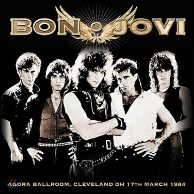Bon Jovi — Agora Ballroom, Cleveland Oh 17 March 1984 앨범 커버
