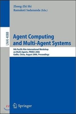 Springer Agent Computing and Multi-Agent Systems: 9th Pacific Rim International Workshop on Multi-Agents, Prima 2006, Guilin, China, August 7-8, 2006, Proceedi