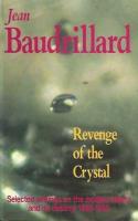 Revenge of The Crystal: Selected Writings On The Modern Object and Its Destiny, 1968-1983  [Hardcover]