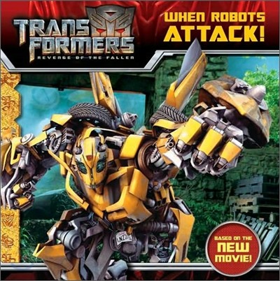 Transformers Revenge of the Fallen : When Robots Attack!