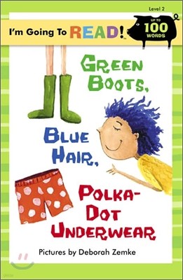I'm Going to Read! Level 2 : Green Boots, Blue Hair, Polka-Dot Underwear