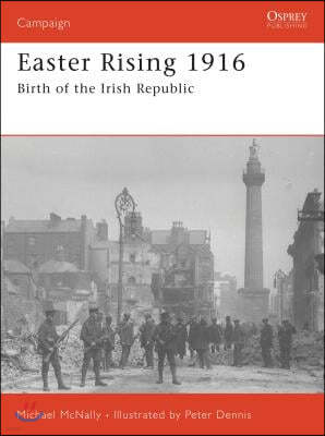 Easter Rising 1916: Birth of the Irish Republic